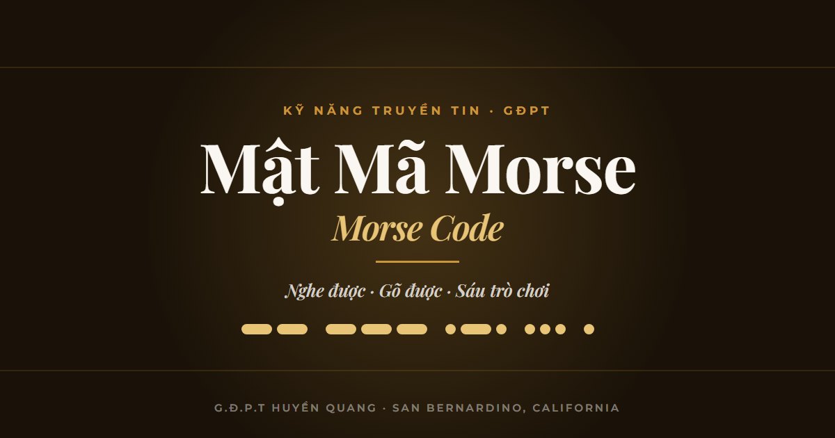 Mật Mã Morse — nghe được, gõ được, sáu trò chơi cho đoàn sinh GĐPT