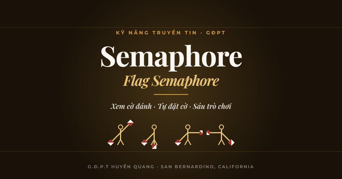 Semaphore — xem cờ đánh, tự đặt cờ, sáu trò chơi cho đoàn sinh GĐPT